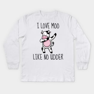 I Love Moo Like No Udder Kids Long Sleeve T-Shirt